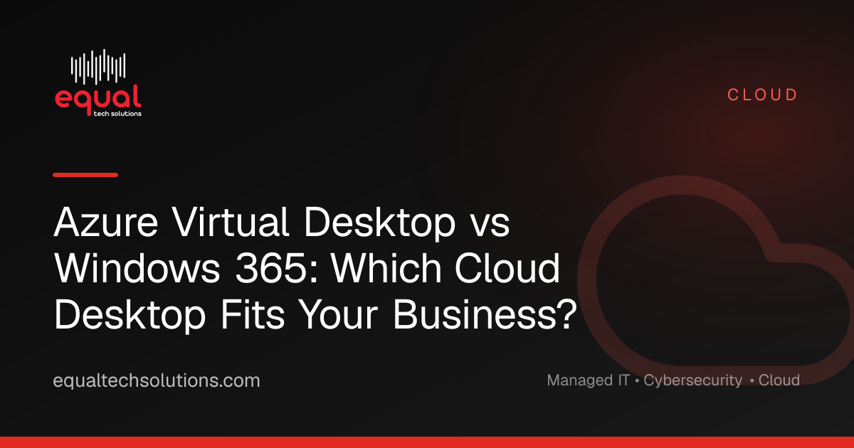 Azure Virtual Desktop vs Windows 365: Which Cloud Desktop Fits Your Business?