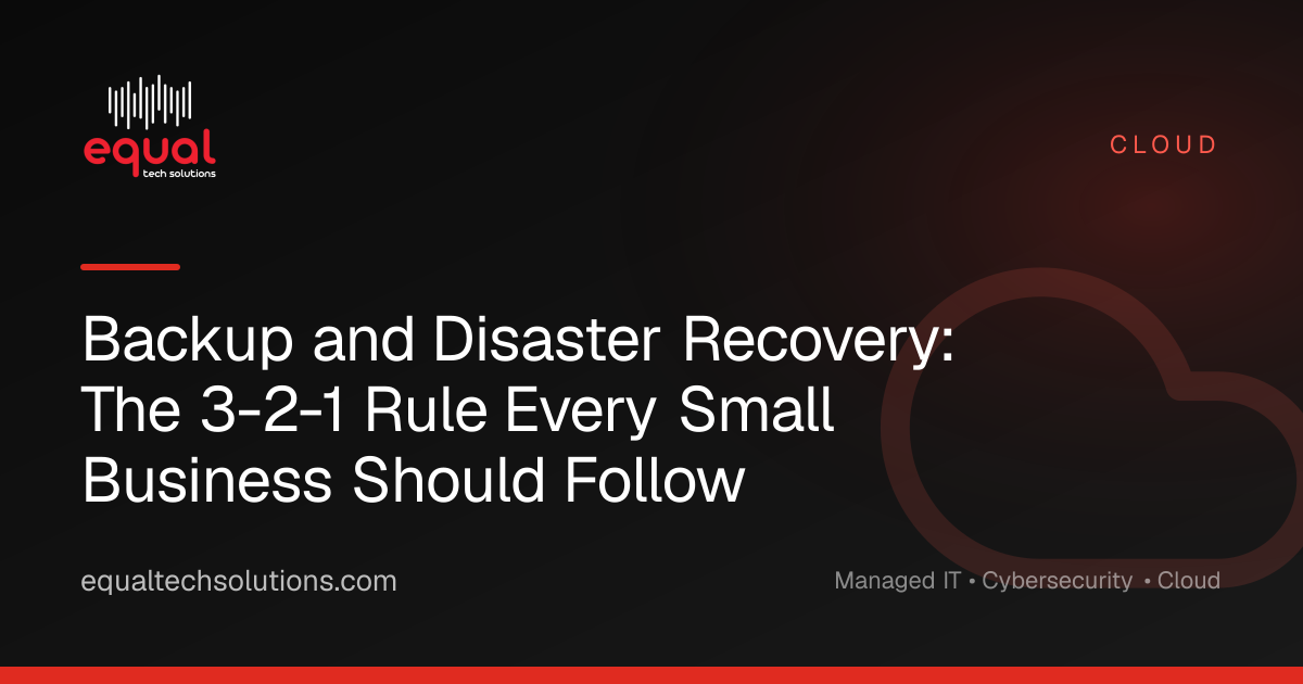 Backup and Disaster Recovery: The 3-2-1 Rule Every Small Business Should Follow