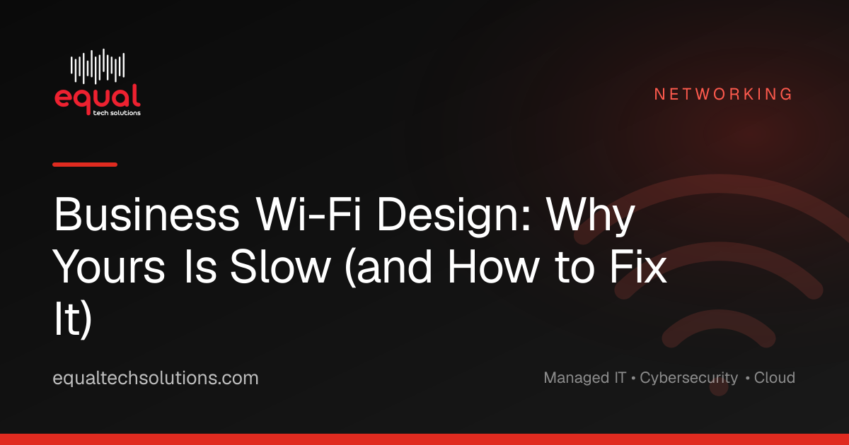 Business Wi-Fi Design: Why Yours Is Slow (and How to Fix It)