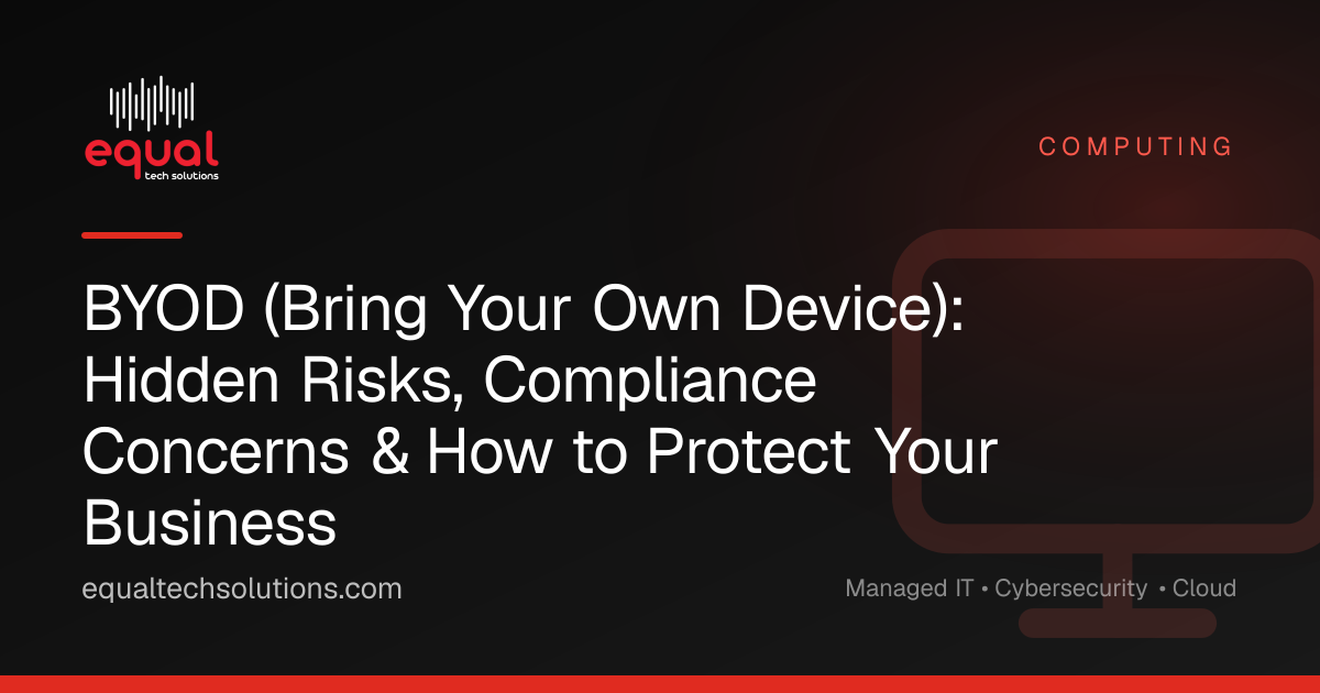 BYOD (Bring Your Own Device): Hidden Risks, Compliance Concerns & How to Protect Your Business