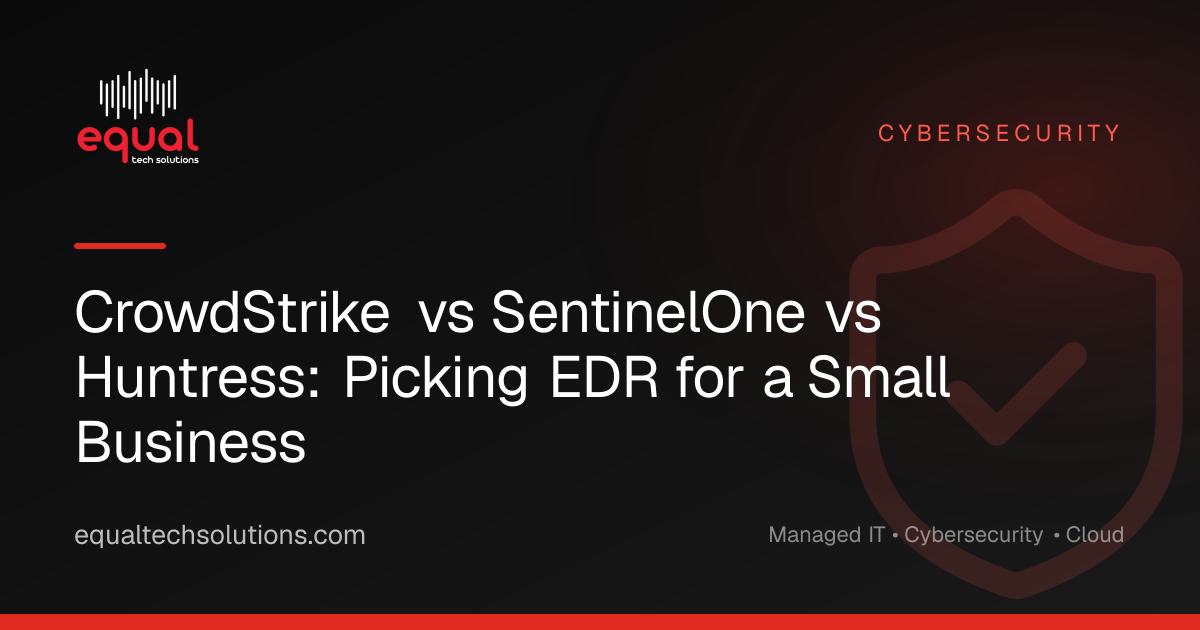 CrowdStrike vs SentinelOne vs Huntress: Picking EDR for a Small Business