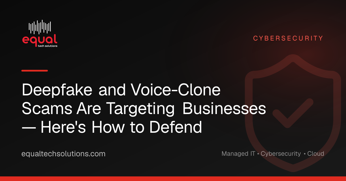 Deepfake and Voice-Clone Scams Are Targeting Businesses — Here's How to Defend