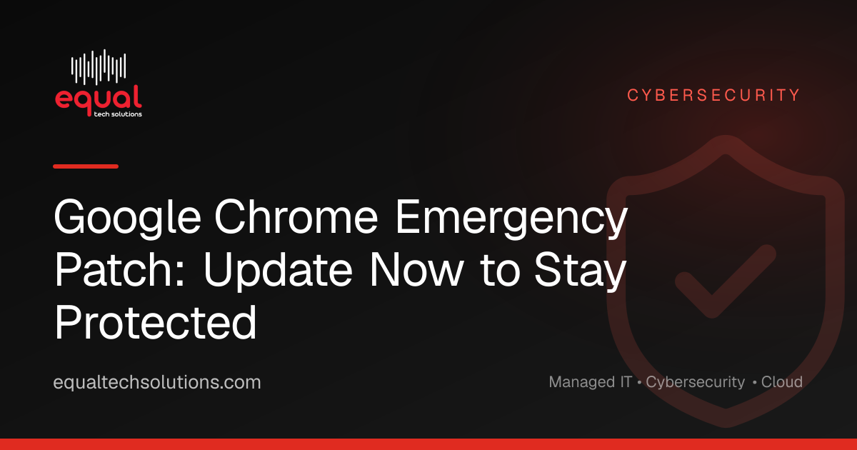 Google Chrome Emergency Patch: Update Now to Stay Protected