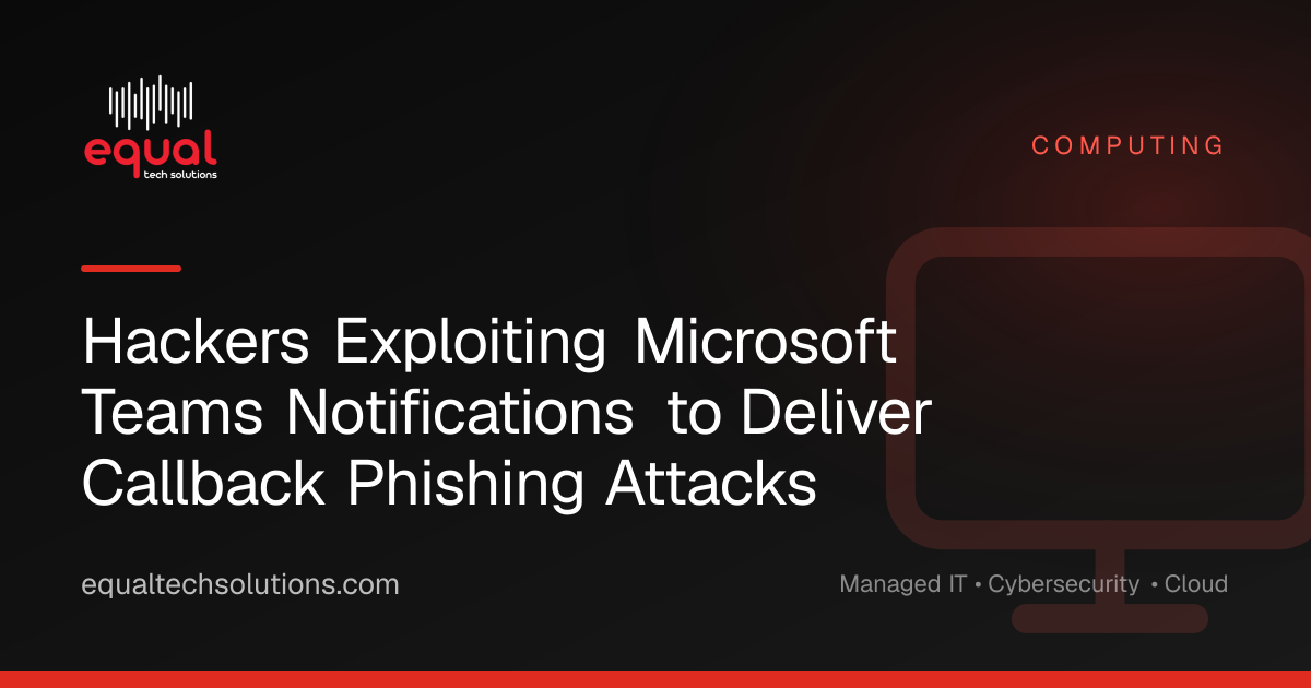 Hackers Exploiting Microsoft Teams Notifications to Deliver Callback Phishing Attacks