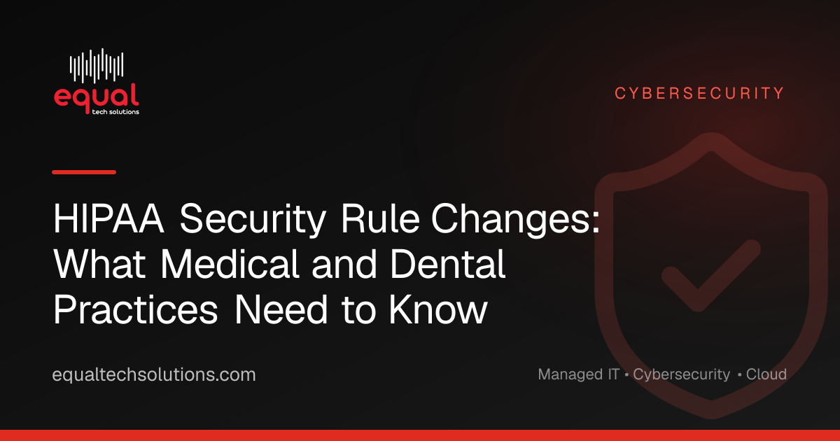 HIPAA Security Rule Changes: What Medical and Dental Practices Need to Know