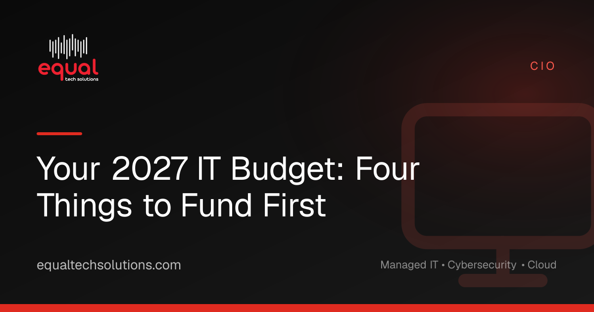 Your 2027 IT Budget: Four Things to Fund First