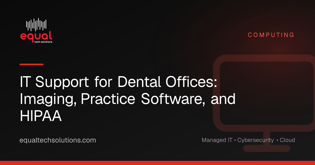 IT Support for Dental Offices: Imaging, Practice Software, and HIPAA