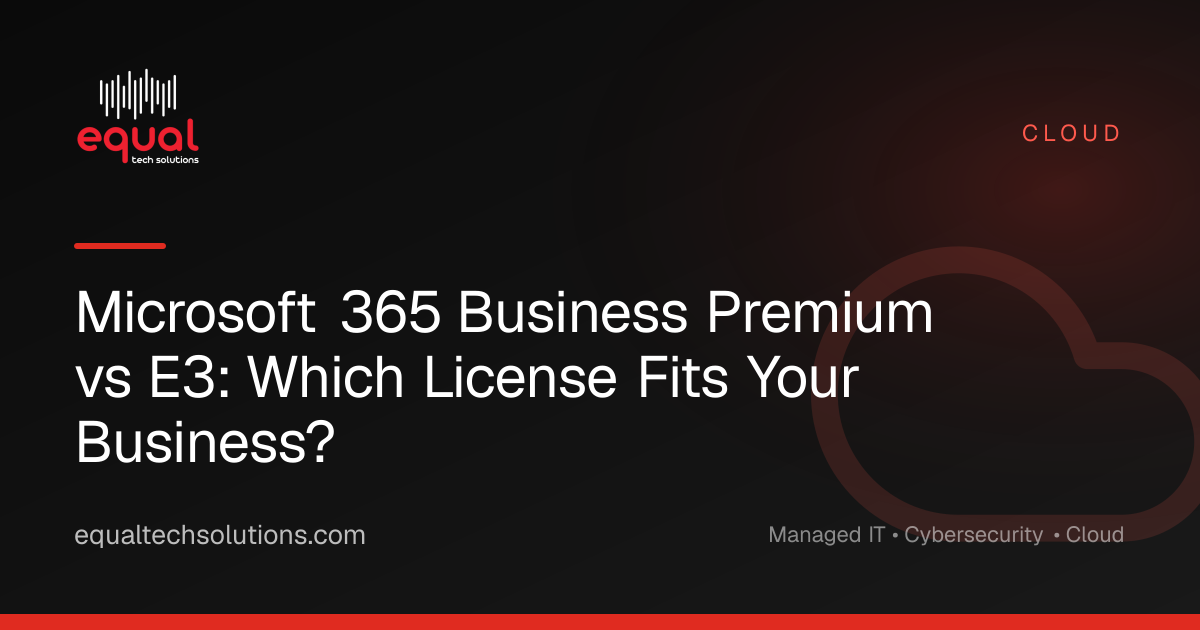 Microsoft 365 Business Premium vs E3: Which License Fits Your Business?