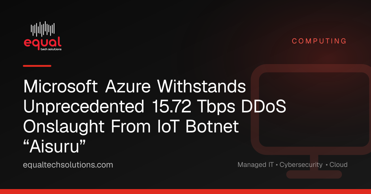 Microsoft Azure Withstands Unprecedented 15.72 Tbps DDoS Onslaught From IoT Botnet “Aisuru”