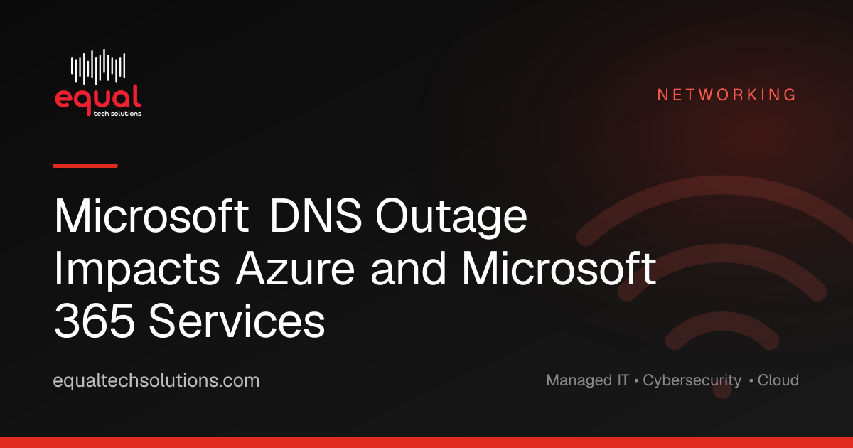 Microsoft DNS Outage Impacts Azure and Microsoft 365 Services