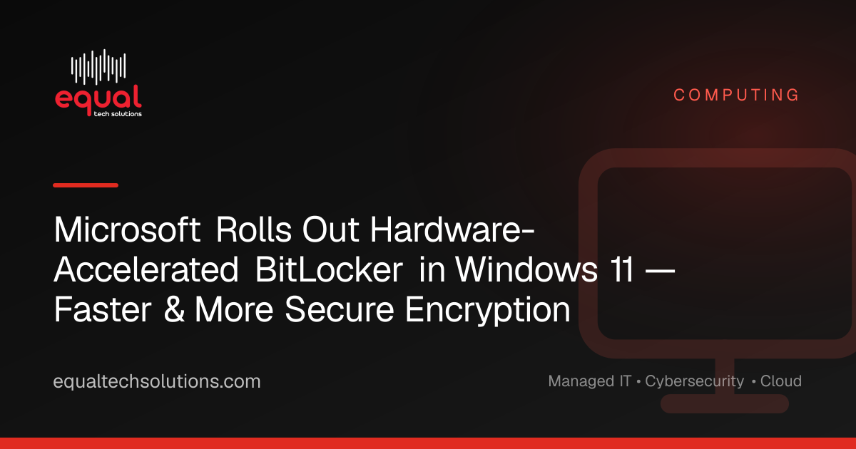 Microsoft Rolls Out Hardware-Accelerated BitLocker in Windows 11 — Faster & More Secure Encryption