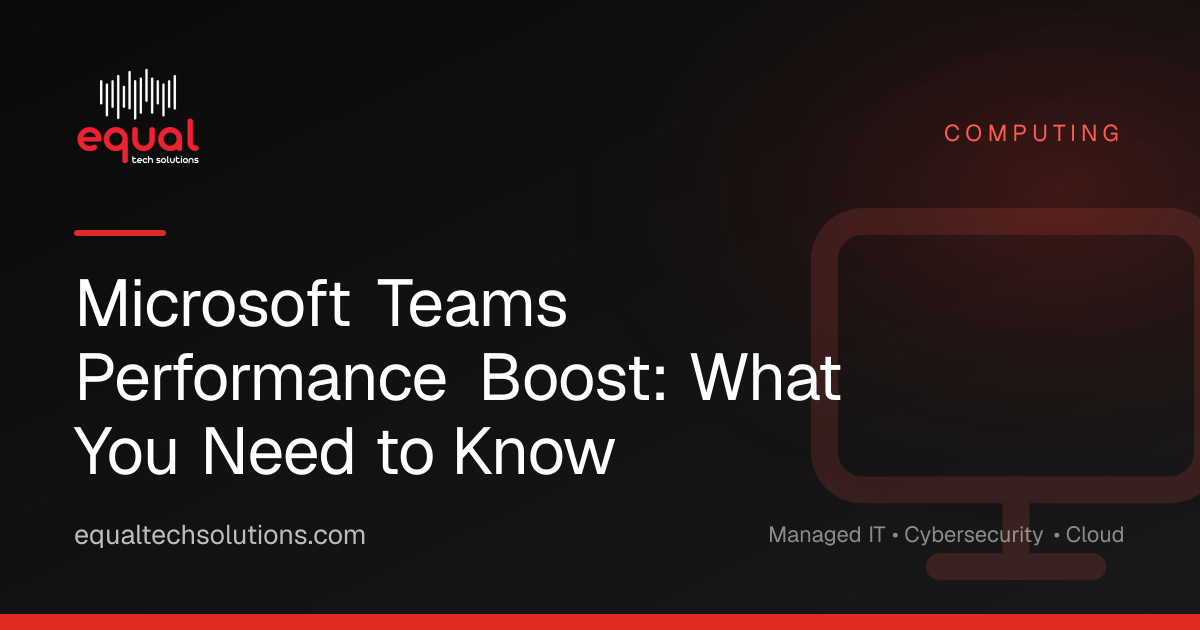 Microsoft Teams Performance Boost: What You Need to Know