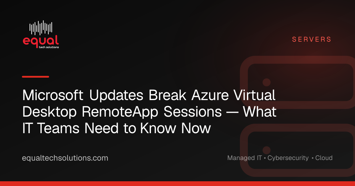 Microsoft Updates Break Azure Virtual Desktop RemoteApp Sessions — What IT Teams Need to Know Now