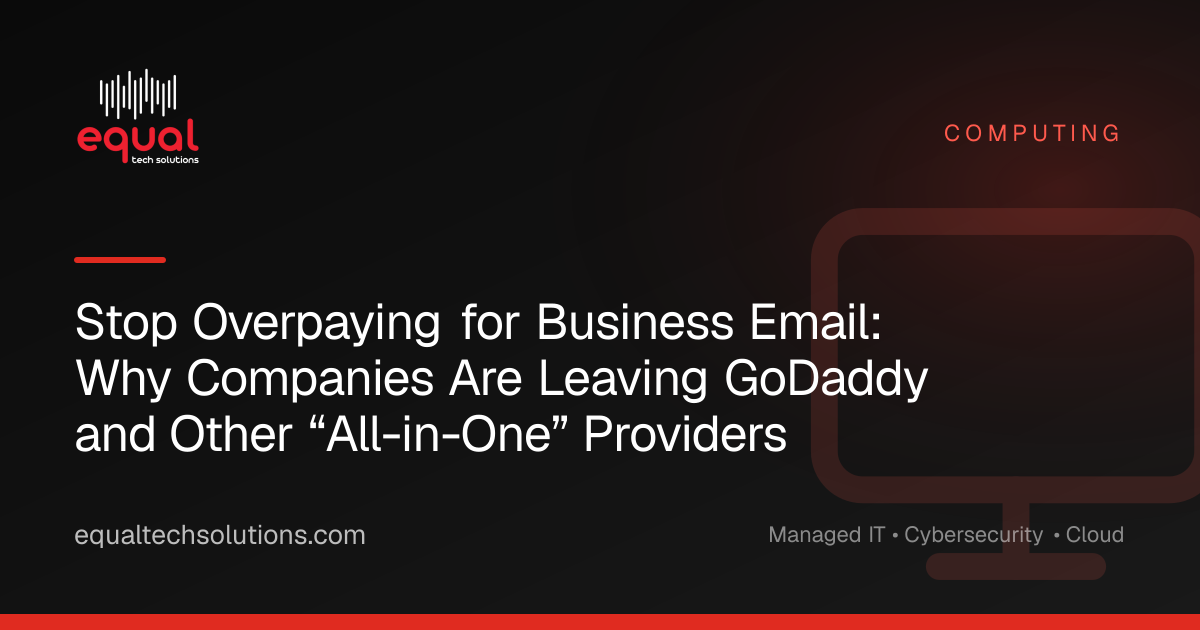 Stop Overpaying for Business Email: Why Companies Are Leaving GoDaddy and Other “All-in-One” Providers