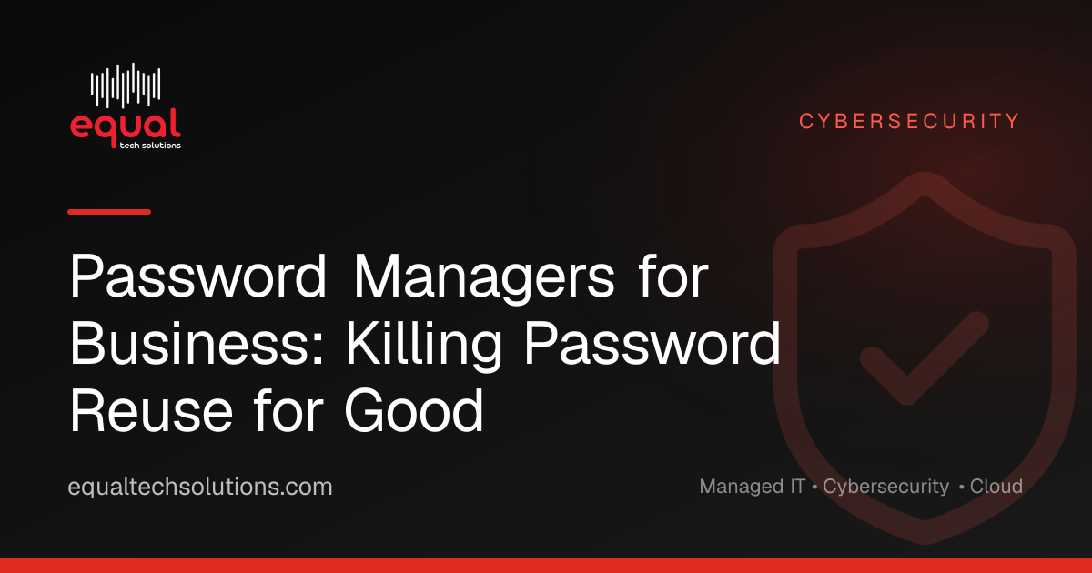 Password Managers for Business: Killing Password Reuse for Good