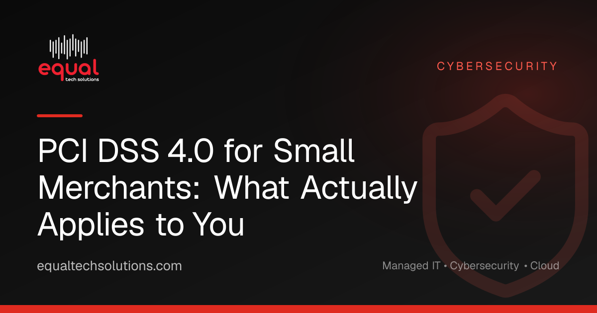 PCI DSS 4.0 for Small Merchants: What Actually Applies to You