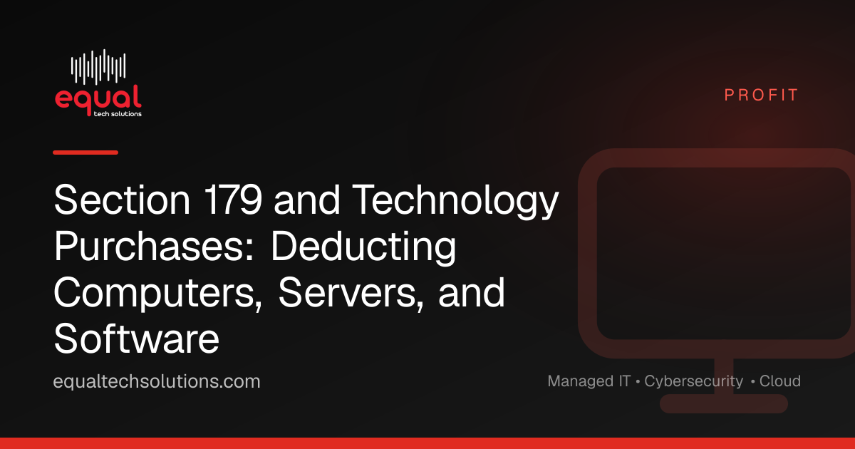Section 179 and Technology Purchases: Deducting Computers, Servers, and Software