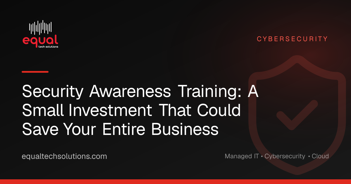 Security Awareness Training: A Small Investment That Could Save Your Entire Business