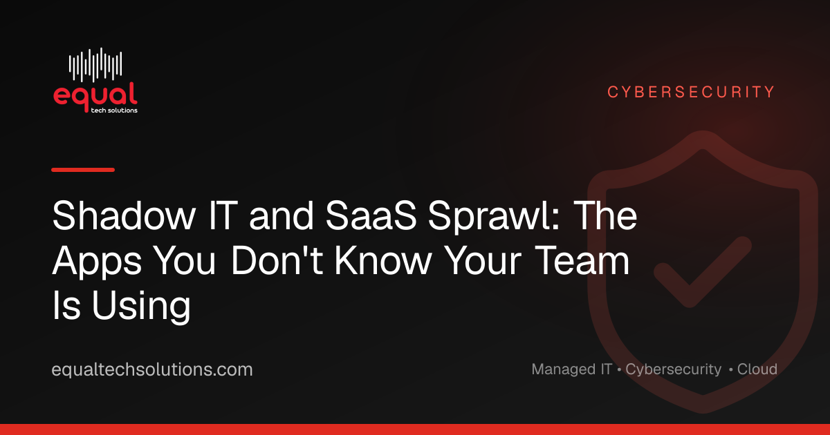 Shadow IT and SaaS Sprawl: The Apps You Don't Know Your Team Is Using