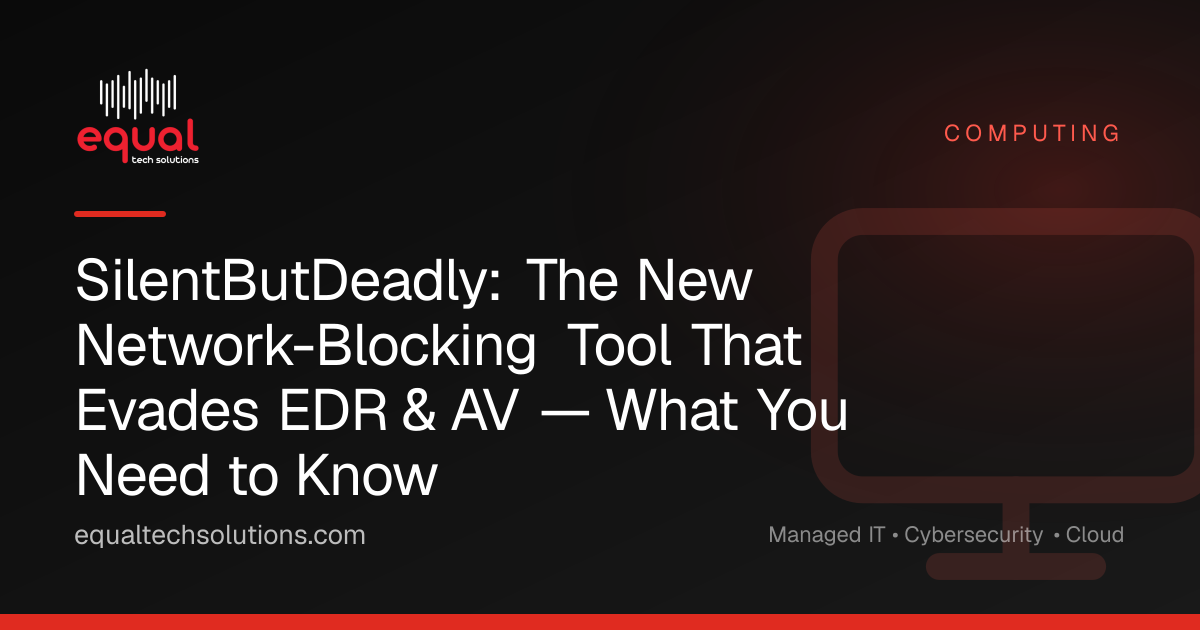 SilentButDeadly: The New Network-Blocking Tool That Evades EDR & AV — What You Need to Know