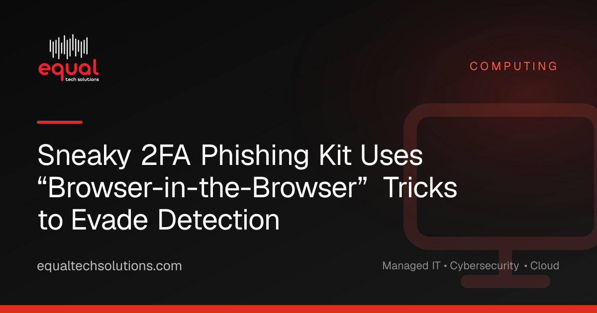 Sneaky 2FA Phishing Kit Uses “Browser-in-the-Browser” Tricks to Evade Detection