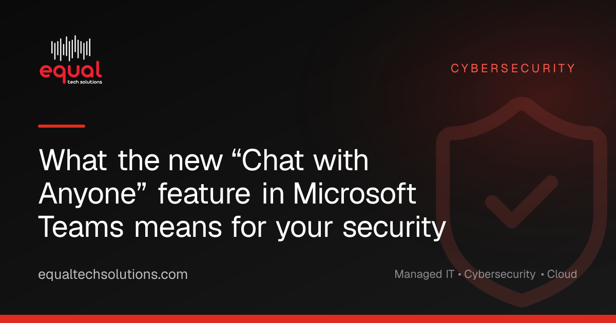 What the new “Chat with Anyone” feature in Microsoft Teams means for your security